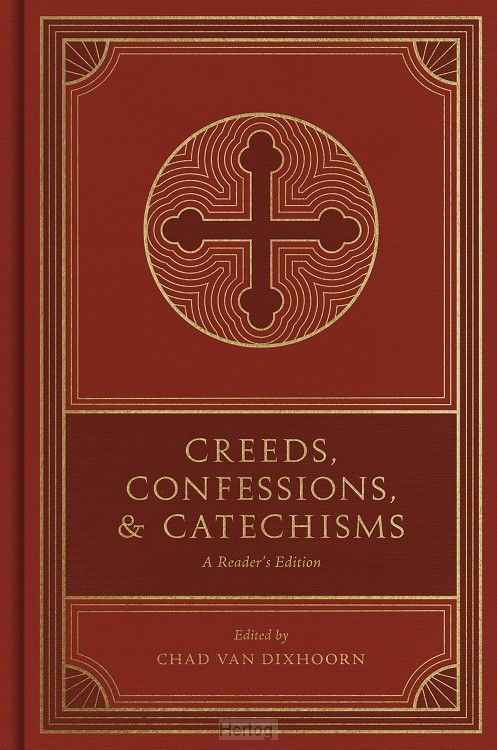 Creeds, Confessions, and Catechisms: A Reader's Edition