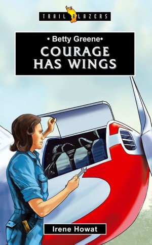 Betty Greene: Courage has wings