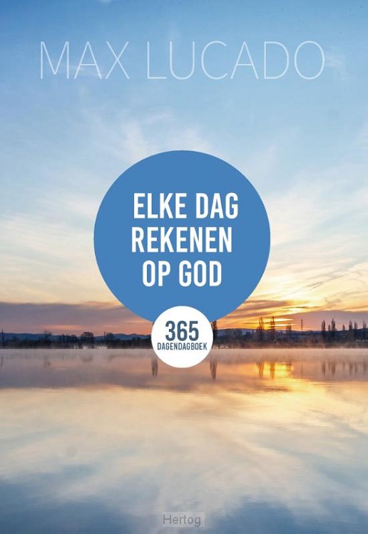 Elke dag rekenen op God