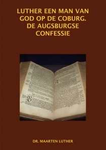 Luther een man van God op de Coburg. De Augsburgse Confessie - deel 3