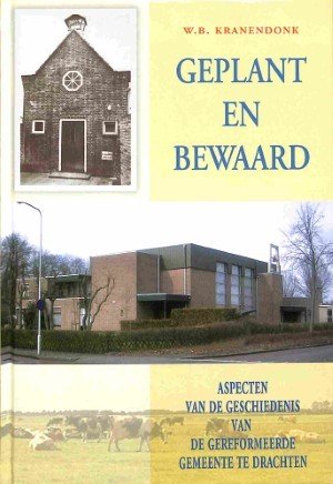 Geplant en bewaard: aspecten van de geschiedenis van de Gereformeerde Gemeente te Drachten