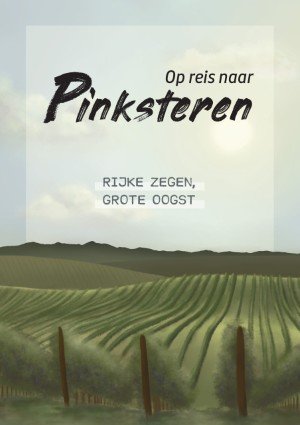 Op reis naar Pinksteren - Rijke zegen, grote oogst